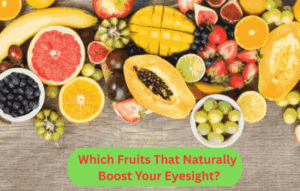 Which Fruits That Naturally Boost Your Eyesight?