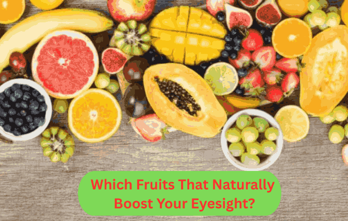 Which Fruits That Naturally Boost Your Eyesight?