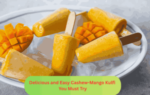 Delicious and Easy Cashew-Mango Kulfi You Must Try