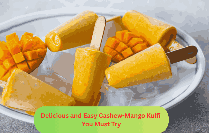 Delicious and Easy Cashew-Mango Kulfi You Must Try