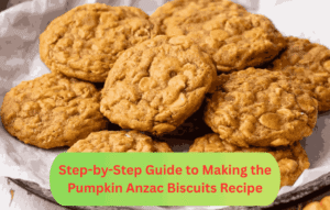 Step-by-Step Guide to Making the Pumpkin Anzac Biscuits Recipe