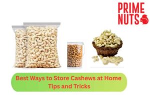 Best Ways to Store Cashews at Home: Tips and Tricks
