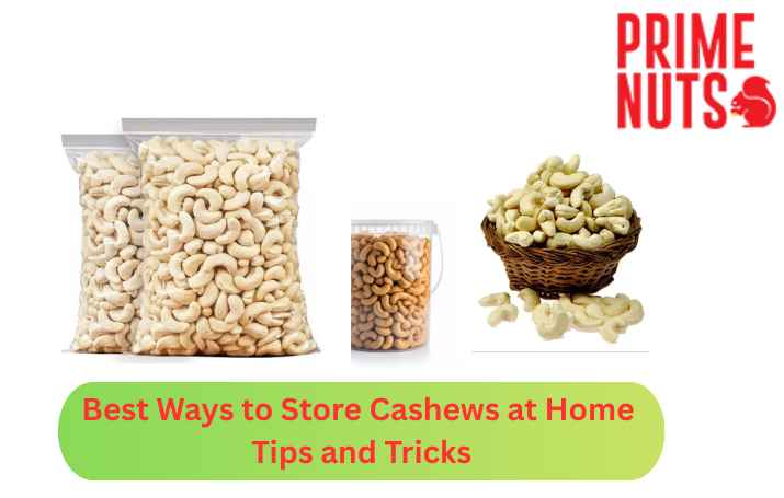 Best Ways to Store Cashews at Home: Tips and Tricks