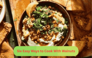 Six Easy Ways to Cook with Walnuts
