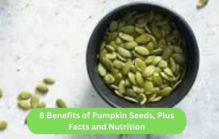 6 Benefits of Pumpkin Seeds, Plus Facts and Nutrition