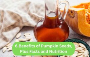 6 Health Benefits of Pumpkin Seeds, Plus Facts and Nutrition
