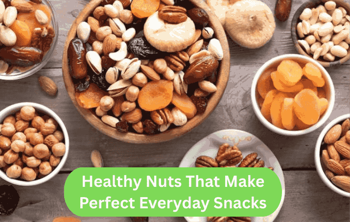 Healthy Nuts That Make Perfect Everyday Snacks