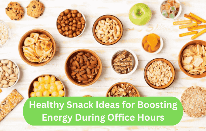Healthy Snack Ideas for Boosting Energy During Office Hours