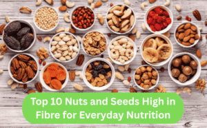 Top 10 Nuts and Seeds High in Fibre for Everyday Nutrition