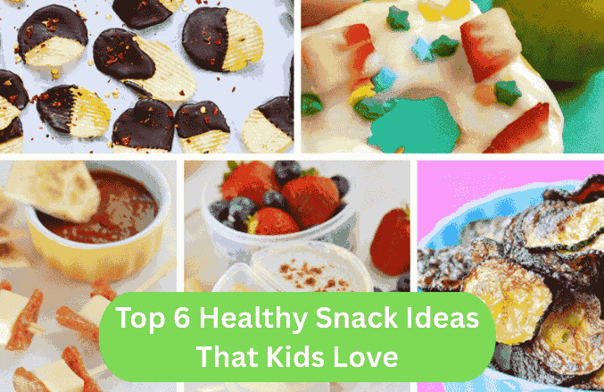 Top 6 Healthy Snack Ideas That Kids Love