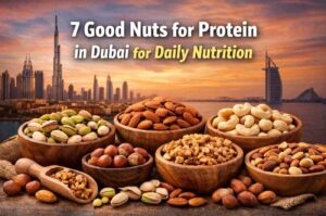 7 Good Nuts for Protein in Dubai for Daily Nutrition