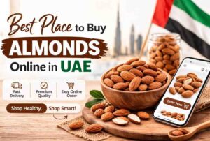 Best Place to Buy Almonds Online in UAE | Premium Quality