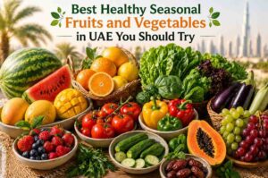 Best Healthy Seasonal Fruits and Vegetables in UAE You Should Try