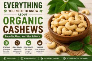 Everything You Need to Know About Organic Cashews