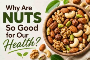 Nuts Health Benefits: Why Nuts Are Good for Your Health
