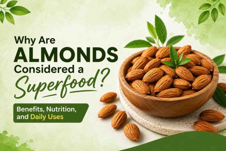 Why Are Almonds Considered a Superfood? Benefits, Nutrition, and Daily Uses