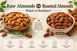 Raw Almonds vs Roasted Almonds: Which Is Healthier?