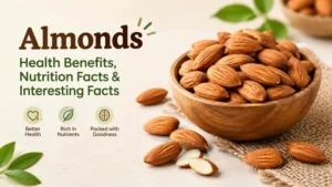 Almonds: Health Benefits, Nutrition and Interesting Facts