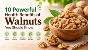 Ten Powerful Health Benefits of Walnuts You Should Know